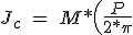 J_c \ = \ M * \ left (\ frac {P} {2 * \ pi} \ right) ^ 2 \ = \ 10 * \ left (\ frac {0,01} {2 * \ pi} \ right) ^ 2 \ = \ 2533 * 10 ^ {-5} \ Kg * m ^ 2 J_c\ =\ M*\left( \frac{P}{2*\pi } \right)^2\ =\ 10*\left( \frac{0.01}{2*\pi} \right)^2\ =\ 2.533*10^{-5}\ Kg*m^2